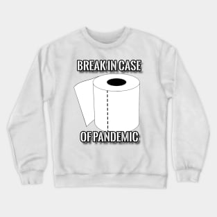 Break in Case of Pandemic Crewneck Sweatshirt